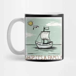 Ship its a family, trip family Mug